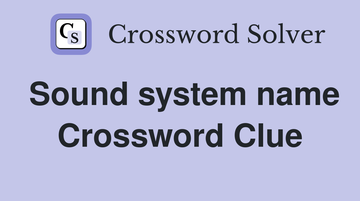 Sound system name - Crossword Clue Answers - Crossword Solver